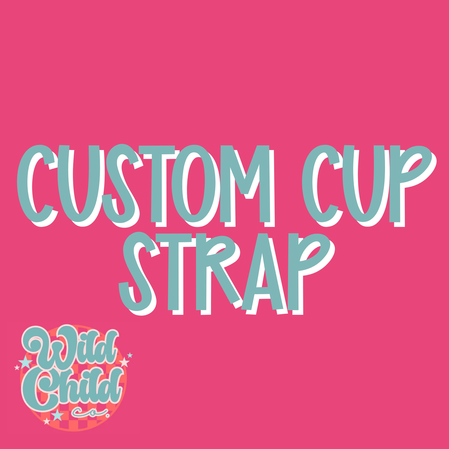 Custom Cup Strap