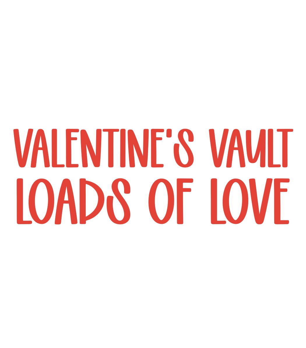 LOADS OF LOVE | VALENTINEāS VAULT