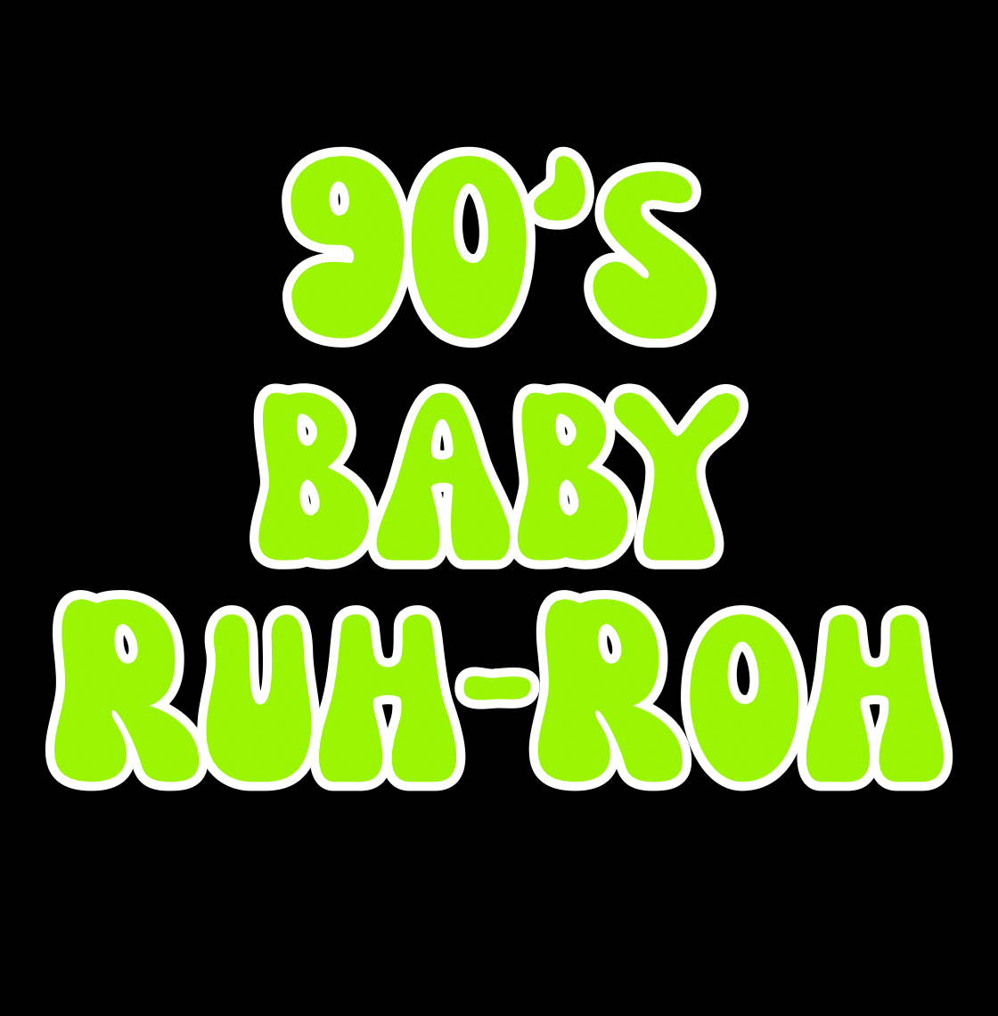 RUH-ROH | 90’S BABY | KIDS STYLES