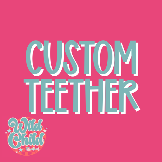 Custom Teether