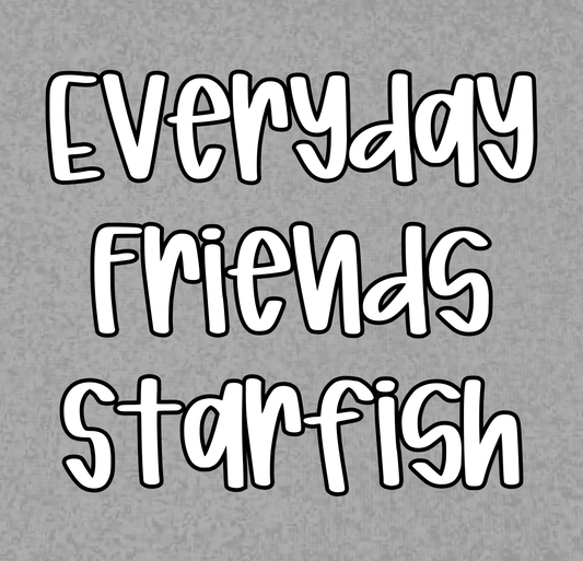 STARFISH | EVERYDAY FRIENDS | ADULT STYLES