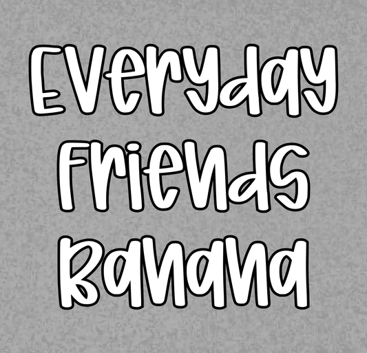 BANANA | EVERYDAY FRIENDS | KID STYLES