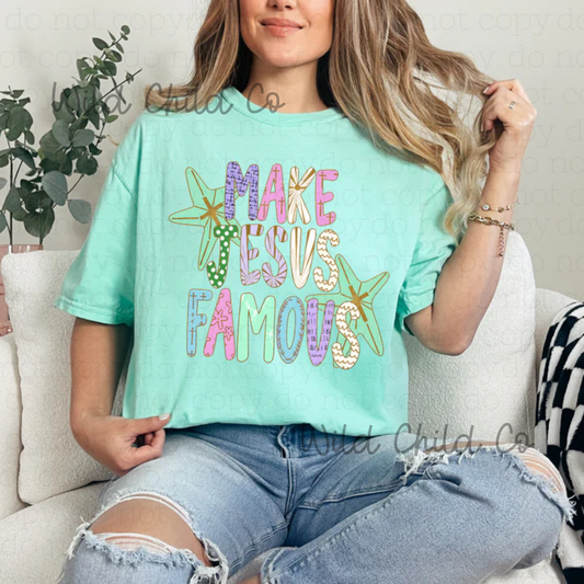 Make Jesus Famous - leave shirt color in comments at checkout