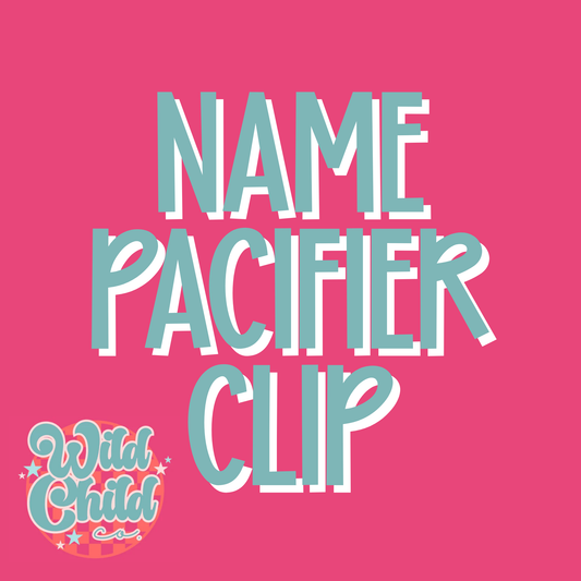 Custom Name Pacifier Clip
