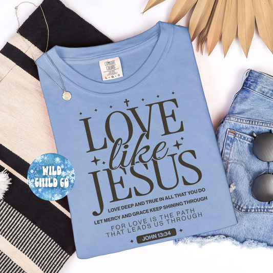 Love like Jesus - leave shirt color in comments at checkout