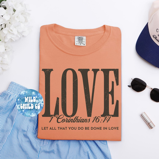 1 Corinthians 16:14 - leave shirt color in comments at checkout