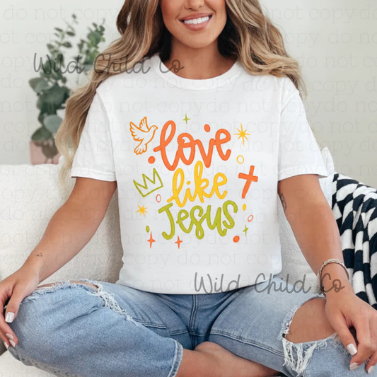 Love like Jesus  - leave shirt color in comments at checkout
