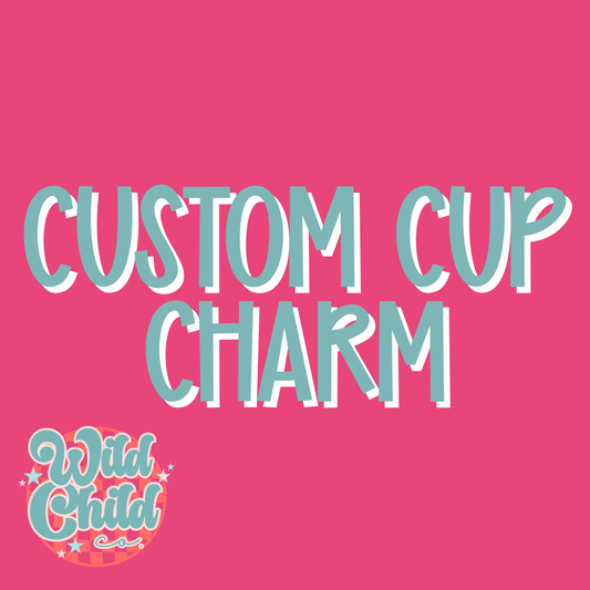 Custom Cup Charm