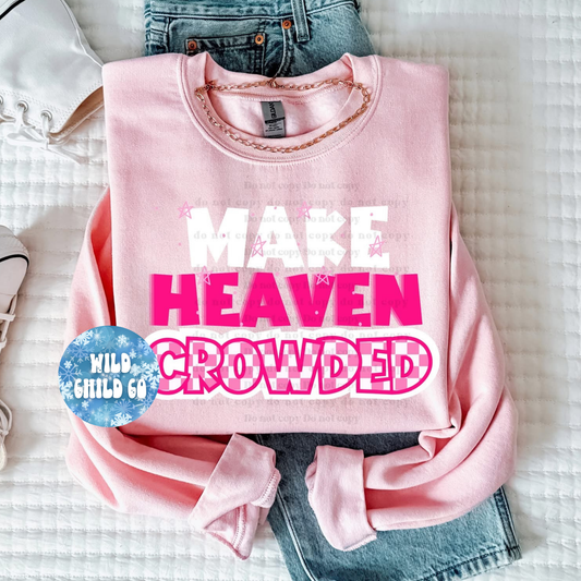 Make Heaven Crowded Pink - leave shirt color in comments at checkout