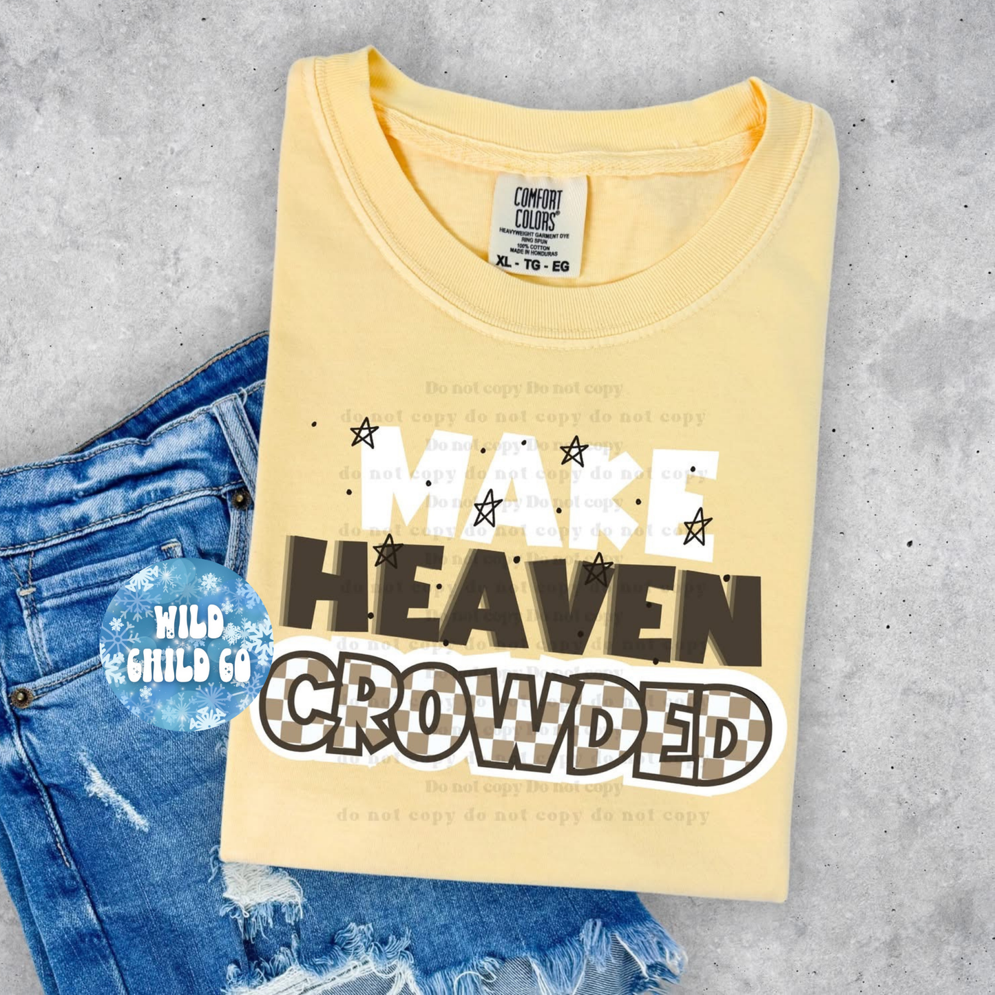 Make Heaven Crowded beige - leave shirt color in comments at checkout