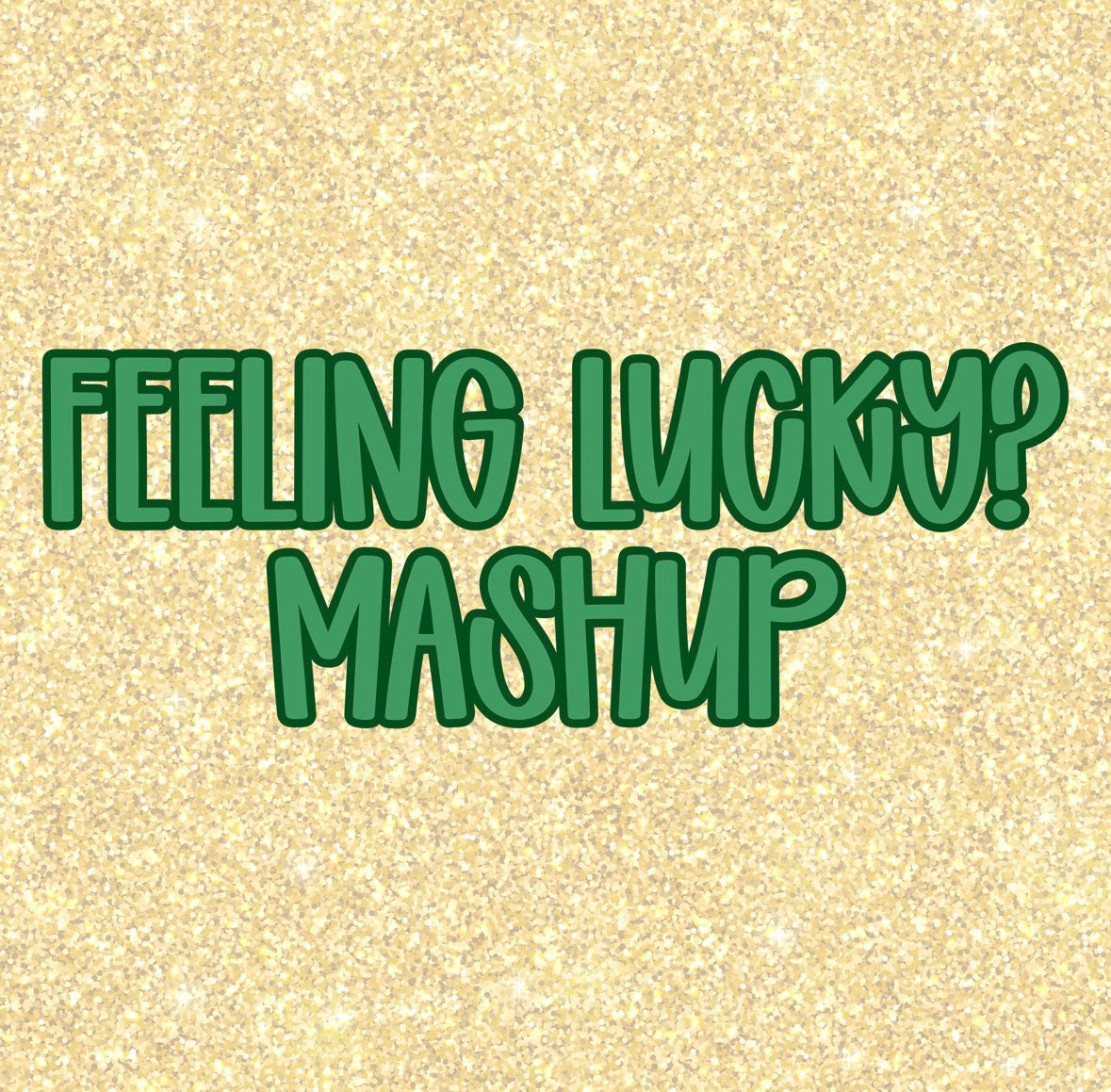 MASHUP | FEELIN' LUCKY R2