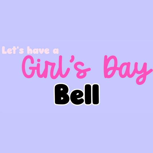 BELL | LET’S HAVE A GIRL’S DAY