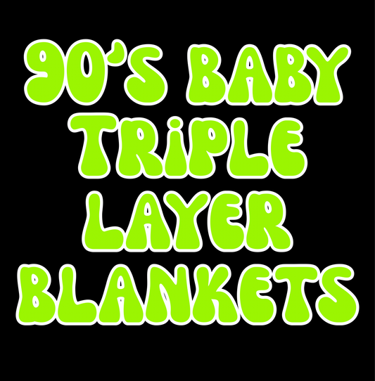 90’S BABY | TRIPLE LAYER BLANKET