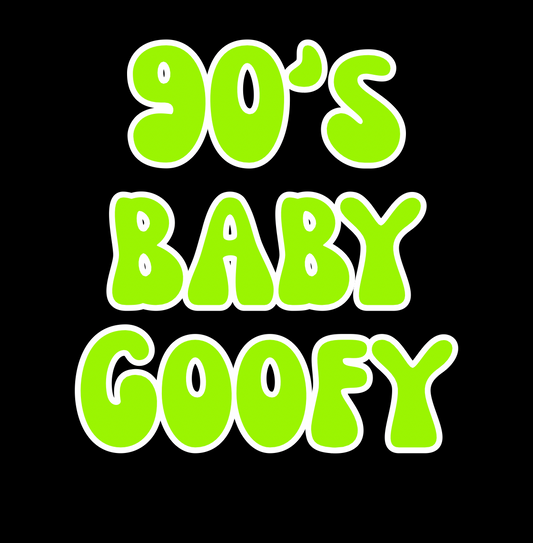 GOOFY | 90’S BABY | ADULT STYLES